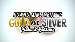 How to Make Metallic Silver and Gold Buttons