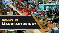 What is Manufacturing ?