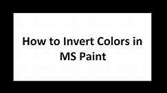 How to Invert Colors in Paint on Windows 10 - Quick/Easy Steps