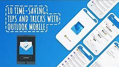 10 time-saving tips and tricks with Outlook mobile