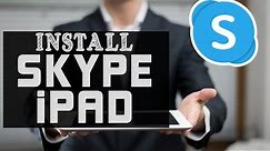 How to Install Skype on the iPad