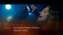 Europejski Stadion Kultury Rzeszów 2022, 24.06 g. 21:00 w TVP2