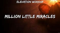 Elevation Worship - Million Little Miracles (Lyrics) Zach Williams, Elevation Worship, Lauren Da...