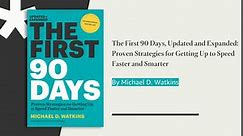 The First 90 Days: Proven Strategies for Getting Up to Speed Faster and Smarter, Updated and Expanded: Michael D. Watkins: 9781422188613: Amazon.com: Books