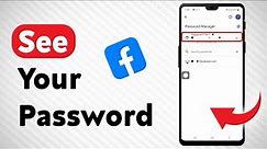 How To See Your Facebook Password - Full Guide