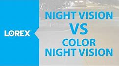 Lorex security camera night vision vs color night vision