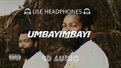 Inkabi Zezwe - Umbayimbayi ft. (Big Zulu & Sjava) (8D Audio) 🎧