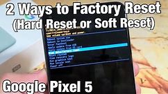 Pixel 5: How to Factory Reset 2 Ways (Soft Reset & Hard Reset)