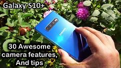 30 AWESOME Galaxy S10+ Camera features and tips you must know
