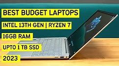 Best Budget Laptops with 16GB RAM | Upto Intel 13th Gen CPU | Ryzen 7 | Upto 1TB SSD