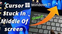 Solve windows 11 cursor stuck Problem | cursor stuck in middle of screen windows 11 ( Solved )