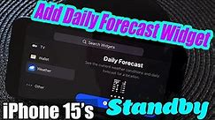 iPhone 15/15 Pro Max: How to Add A Daily Forecast Weather Widget to the StandBy Screen