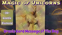 MAGIC of UNICORNS: Oracle Card for the Day # 30 🌟 COSMIC DIAMOND 🌟 Short Visual Meditation