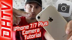 How To Use The iPhone 7 & 7 Plus Camera Tutorial - Full Tutorial, Tips & Settings