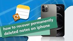(iOS 17) How to Recover Permanently Deleted Notes on iPhone