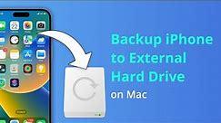 [2 Ways] How to Backup iPhone to External Hard Drive on Mac 2023