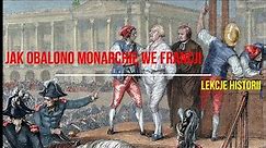 Jak obalono monarchię we Francji? (Rewolucja francuska 3/5)