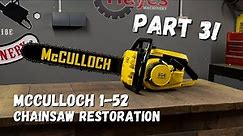 Chainsaw Restoration Complete - McCulloch 1-52 | Part 3