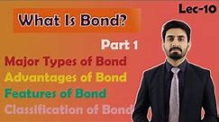 Lec-10 What is bond and its types Part -1 Bond Valuation| by Ch Hamza Tariq