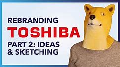 Rebranding Toshiba • Part 2 - Ideas and Sketching • Creative Logo Design Process