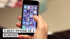 5 best Apple iPhone SE 2 rumors