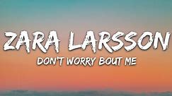 Zara Larsson - Don't Worry Bout Me (Lyrics)