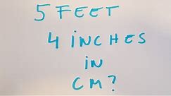 5 feet 4 inches in cm?