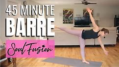 45 MIN Barre & SOULfusion Low Impact Workout | Yoga Flow at Home | Tone & Sculpt Total Body