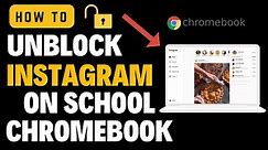 How to Unblock Instagram on School Chromebook