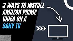 How to Install Amazon Prime Video on ANY Sony TV (3 Different Ways)