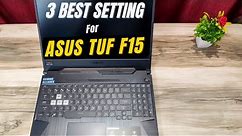 3 Best Settings For Asus Tuf F15 | improve performance and Battery health🔥