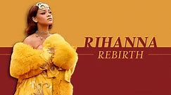 RIHANNA: REBIRTH