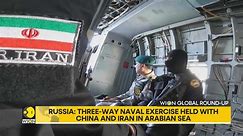 Three-way naval exercise held with China, Iran in Arabian sea; Kosovo, Serbia fail to sign agreement