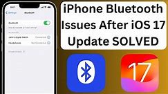 How To Fix iPhone Bluetooth Issues After IOS 17 Update Solved