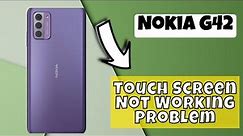 Nokia G42 Touch Screen Not Working Problem Fix