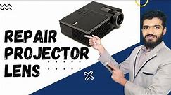 How to repair Projector Lens and Lamp
