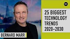 The 25 Biggest Technology Trends 2020 - 2030