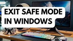 How To Exit Safe Mode In Windows