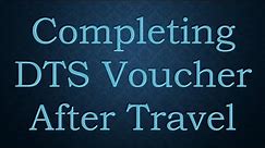Completing DTS Voucher After Travel