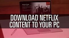 How To Download Netflix Content on Your PC