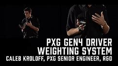 Understanding The PXG GEN4 Driver Weighting System