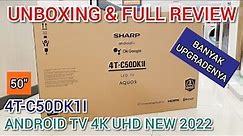 UNBOXING & FULL REVIEW - 4T-C50DK1I ANDROID TV 4K SHARP, BANYAK YANG DI UPGRADE!!