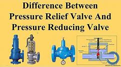 Difference Between Pressure Relief Valve And Pressure Reducing Valve