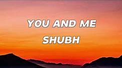 You and Me (Lyrics) - Shubh