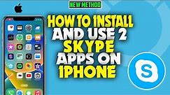 how to install and use 2 Skype Apps on iPhone 2023