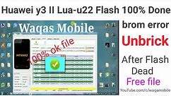 Huawei Y3II Lua-U22 Flash 100% Done sp flash tool | Huawei lua-U22 firmware download by waqas mobile