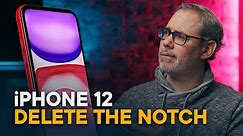 iPhone 12 — Deleting the Notch