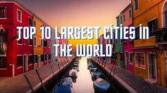 Top 10 Largest Cities in the World