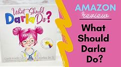 What Should Darla Do? Book Explanation and Review