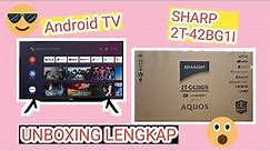 Unboxing : SHARP Aquos Full HD TV 42 Inch Android TV LED 2T-C42BG1i dan Cara PASANG